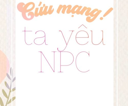 cứu mạng ta yêu npc